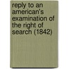Reply to an American's Examination of the Right of Search (1842) door William Gore Ouseley