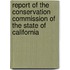 Report Of The Conservation Commission Of The State Of California