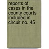 Reports Of Cases In The County Courts Included In Circuit No. 45 door Robert Cecil Austin
