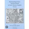 Representing France And The French In Early Modern English Drama door Onbekend