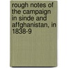 Rough Notes Of The Campaign In Sinde And Affghanistan, In 1838-9 door Sir James Outram