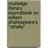 Routledge Literary Sourcebook On William Shakespeare's "Othello" by Andrew Hadfield