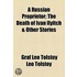 Russian Proprietor; The Death Of Ivan Ilyitch, And Other Stories