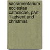 Sacramentarium Ecclesiae Catholicae, Part 1 Advent And Christmas door Church Catholic Church