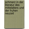 Schmerz In Der Literatur Des Mittelalters Und Der Fruhen Neuzeit door Onbekend