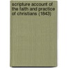 Scripture Account Of The Faith And Practice Of Christians (1843) door Hugh Gaston