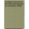 Scripture Account Of The Faith And Practice Of Christians (1843) by Hugh Gaston