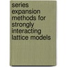 Series Expansion Methods For Strongly Interacting Lattice Models door Weihong Zheng