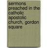 Sermons Preached In The Catholic Apostolic Church, Gordon Square door Nicholas Armstrong