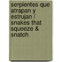 Serpientes Que Atrapan y Estrujan / Snakes That Squeeze & Snatch