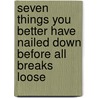 Seven Things You Better Have Nailed Down Before All Breaks Loose door Robert Wolgemuth