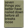 Seven Things You Better Have Nailed Down Before All Breaks Loose door Robert Wolgemuth