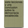 Siete Lecciones y Una Conclusion Sobre La Democracia Establecida by Manual Ramirez