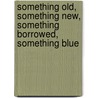 Something Old, Something New, Something Borrowed, Something Blue door John A. Curry