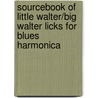 Sourcebook of Little Walter/big Walter Licks for Blues Harmonica door Onbekend
