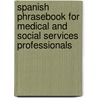 Spanish Phrasebook for Medical and Social Services Professionals door Ana C. Jarvis