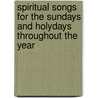 Spiritual Songs For The Sundays And Holydays Throughout The Year door John Samuel Bewley Monsell