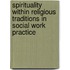 Spirituality Within Religious Traditions In Social Work Practice