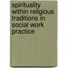 Spirituality Within Religious Traditions In Social Work Practice door Mary Van Hook