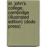 St. John's College, Cambridge (Illustrated Edition) (Dodo Press) by Robert Forsyth Scott