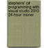 Stephens' C# Programming With Visual Studio 2010 24-Hour Trainer