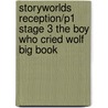 Storyworlds Reception/P1 Stage 3 The Boy Who Cried Wolf Big Book by Literacy Edition Storyworlds