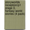 Storyworlds Reception/P1 Stage 3, Fantasy World Stories (4 Pack) door Onbekend
