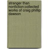 Stranger Than Nonfiction:Collected Works Of Craig Phillip Dawson door Craig Phillip Dawson
