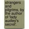 Strangers And Pilgrims, By The Author Of 'Lady Audley's Secret'. door Mary Elizabeth Braddon