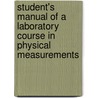 Student's Manual Of A Laboratory Course In Physical Measurements door Wallace Clement Sabine