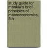 Study Guide For Mankiw's Brief Principles Of Macroeconomics, 5th door Ng Mankiw