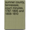 Sumner County, Tennessee, Court Minutes, 1787-1805 And 1808-1810 by Carol Wells