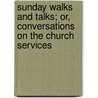 Sunday Walks And Talks; Or, Conversations On The Church Services door Zeta