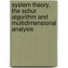 System Theory, The Schur Algorithm And Multidimensional Analysis door Victor Vinnikov