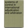 Systems Of Control In International Adjudication And Arbitration door W. Michaelreisman