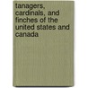 Tanagers, Cardinals, and Finches of the United States and Canada by J.D. Rising