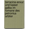 Tarracina-Anxur Und Kaiser Galba Im Romane Des Petronius Arbiter by Richard Fisch