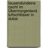 Tausendundeine Nacht im Übermorgenland. Luftschlösser in Dubai door Helge Sobik