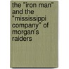 The "Iron Man" and the "Mississippi Company" of Morgan's Raiders door Jim Power