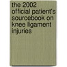 The 2002 Official Patient's Sourcebook On Knee Ligament Injuries by Icon Health Publications