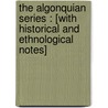 The Algonquian Series : [With Historical And Ethnological Notes] by William Wallace Tooker