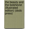 The Beauty and the Bolshevist (Illustrated Edition) (Dodo Press) door Alice Duer Miller