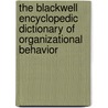 The Blackwell Encyclopedic Dictionary Of Organizational Behavior by Randall S. Schuler