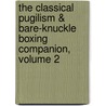 The Classical Pugilism & Bare-Knuckle Boxing Companion, Volume 2 by Jake Shannon