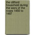 The Clifford Household During The Wars Of The Roses 1450 To 1487