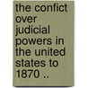 The Confict Over Judicial Powers In The United States To 1870 .. by Haines Charles Grove