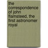 The Correspondence of John Flamsteed, the First Astronomer Royal door John Flamsteed