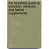 The Essential Guide To Vitamins, Minerals And Herbal Supplements by Dr. Sarah Brewer