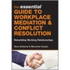 The Essential Guide to Workplace Mediation & Conflict Resolution by Nora Doherty