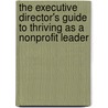 The Executive Director's Guide To Thriving As A Nonprofit Leader door Mim Carlson